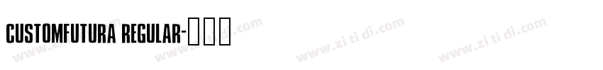 customFutura Regular字体转换 customFutura Regular字体转换